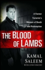 The Blood of Lambs : A Former Terrorist's Memoir of Death and Redemption - eBook