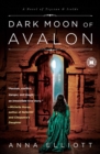 Dark Moon of Avalon : A Novel of Trystan & Isolde - eBook