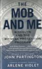 The Mob and Me : Wiseguys and the Witness Protection Program - Book
