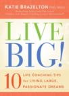 Live Big! : 10 Life Coaching Tips for Living Large, Passionate Dreams - eBook