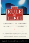 The Rule of Three : Surviving and Thriving in Competitive Markets - Book
