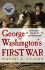 George Washington's First War : His Early Military Adventures - eBook