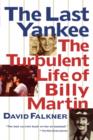 The Last Yankee: The Turbulent Life of Billy Martin - Book