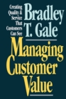 Managing Customer Value : Creating Quality and Service That Customers Can Se - eBook