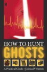 How to Hunt Ghosts : A Practical Guide - eBook