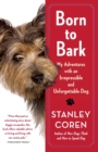 Born to Bark : My Adventures with an Irrepressible and Unforgettable Dog - Book