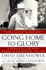 Going Home To Glory : A Memoir of Life with Dwight D. Eisenhower, 1961-1969 - eBook