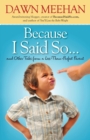 Because I Said So : And Other Tales from a Less-Than-Perfect Parent - Book