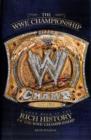 WWE Championships : A Look Back at the Rich History of the WWE Championship - Book