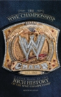 The WWE Championship : A Look Back at the Rich History of the WWE Championship - eBook