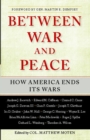Between War and Peace : How America Ends Its Wars - Book