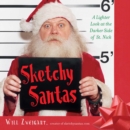 Sketchy Santas : A Lighter Look at the Darker Side of St. Nick - eBook