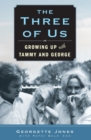 The Three of Us : Growing Up with Tammy and George - Book