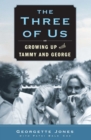The Three of Us : Growing Up with Tammy and George - eBook