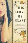This Burns My Heart : A Novel - eBook