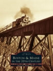 Boston & Maine in the 20th Century - eBook