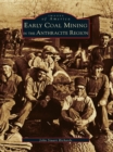 Early Coal Mining in the Anthracite Region - eBook
