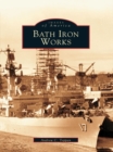 Bath Iron Works - eBook