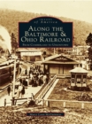 Along the Baltimore & Ohio Railroad - eBook