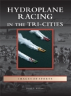 Hydroplane Racing in the Tri-Cities - eBook