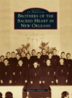 Brothers of the Sacred Heart in New Orleans - eBook