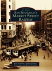 San Francisco's Market Street Railway - eBook