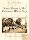 River Towns of the Delaware Water Gap - eBook