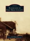 Railroads of Fort Bend County - eBook