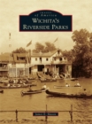 Wichita's Riverside Parks - eBook