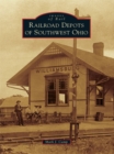 Railroad Depots of Southwest Ohio - eBook