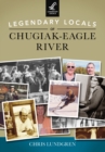Legendary Locals of Chugiak-Eagle River - eBook