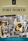 Legendary Locals of Fort Worth - eBook
