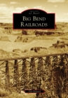 Big Bend Railroads - eBook