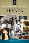 Legendary Locals of Arvada - eBook