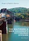 The Baltimore & Ohio Railroad's Pittsburgh Division - eBook