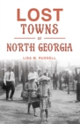 Lost Towns of North Georgia - eBook