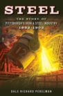 Steel : The Story of Pittsburgh's Iron & Steel Industry, 1852-1902 - eBook