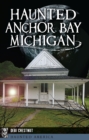 Haunted Anchor Bay, Michigan - eBook