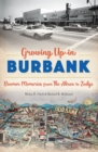 Growing Up in Burbank : Boomer Memories from The Akron to Zodys - eBook