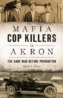 Mafia Cop Killers in Akron : The Gang War before Prohibition - eBook