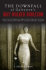 The Downfall of Galveston's May Walker Burleson : Texas Society Marriage & Carolina Murder Scandal - eBook