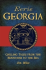 Eerie Georgia : Chilling Tales from the Mountains to the Sea - eBook
