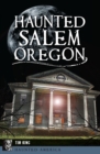 Haunted Salem, Oregon - eBook