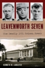 Leavenworth Seven : The Deadly 1931 Prison Break - eBook