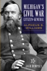 Michigan's Civil War Citizen-General : Alpheus S. Williams - eBook