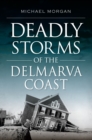 Deadly Storms of the Delmarva Coast - eBook