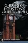 Ghosts of Houston's Market Square Park - eBook
