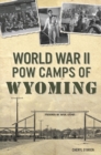 World War II POW Camps of Wyoming - eBook