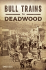 Bull Trains to Deadwood - eBook