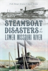 Steamboat Disasters of the Lower Missouri River - eBook